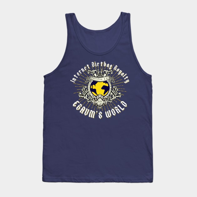 Internet Dirtbag Royalty Tank Top by Damn_Nation_Inc